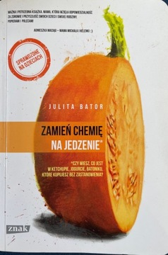 Zamień chemię na jedzenie J. Bator