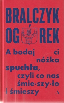 Bralczyk, Ogórek - A bodaj ci nóżka spuchła