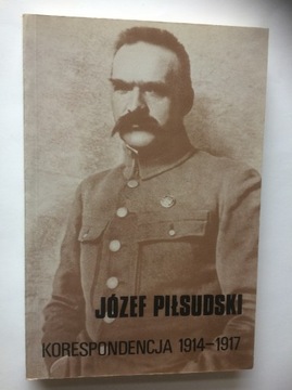 KORESPONDENCJA 1914-17 Józef Piłsudski