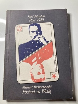 Józef Piłsudski rok 1920 „pochód za Wisłę”