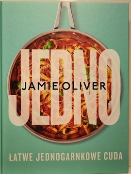 Jamie Oliver - Jedno. Łatwe jednogarnkowe cuda