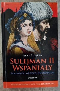 Sulejman II Wspaniały zdobywca, władca, reformator