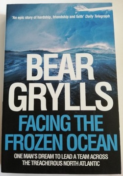 Bear Grylls facing the Frozen Ocean książka ANG