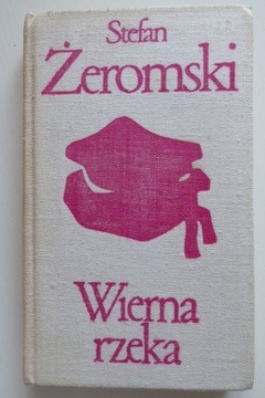 Wierna rzeka; Stefan Żeromski