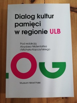Dialog kultur pamięci w regionie ULB Muzeum Historii Polski Kopczyński