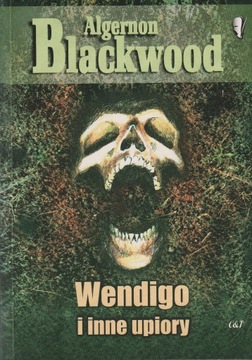 Algernon Blackwood Wendigo i inne upiory