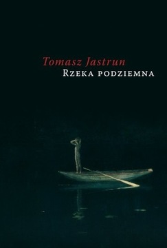 Rzeka podziemna - Tomasz Jastrun