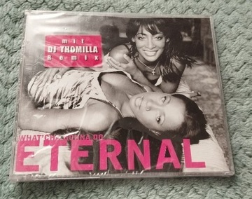 Eternal - What'cha goonna do  Maxi CD NOWA