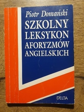 Szkolny leksykon aforyzmów angielskich-P.Domański