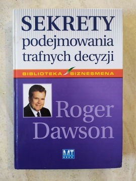 Sekrety podejmowania trafnych decyzji Roger Dawson