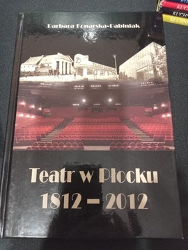 Teatr w Płocku 1812-2012 B. Konarska-Pabiniak