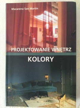 Kolory. Projektowanie wnętrz Macarena San Martin