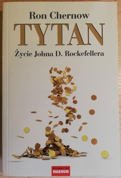 Tytan Życie Johna D. Rockefellera. Ron Chernow