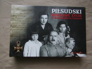Piłsudski : burzliwe życie w niespokojnych czasach