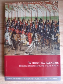 W boju i na paradzie. Husaria Rzeczypospolitej 