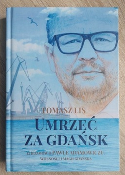 Umrzeć za Gdańsk. Tomasz Lis.