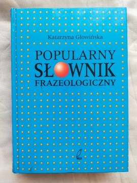 Słownik frazeologiczny - K. Głowińska 