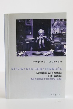 NIEZWYKŁA CODZIENNOŚĆ. SZTUKA KORNELA FILIPOWICZA