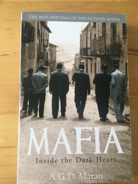 Mafia: Inside the Dark Heart - A.G.D. Maran