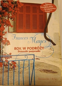 Frances Mayes Rok w podróży Dzienniki pasjonatki