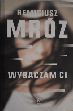 Remigiusz Mróz "Wybaczam ci"