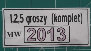 #.1, 2, 5, groszy 2013 (MW) - trzy woreczki* 