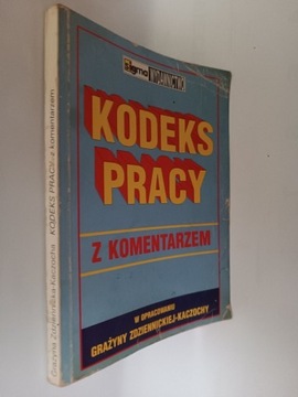 KODEKS PRACY Z KOMENTARZEM GRAŻYNA ZDZIENNICKA-KAC