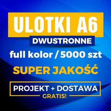 Ulotki A6 - 5000 szt / PROJEKT i DOSTAWA GRATIS!