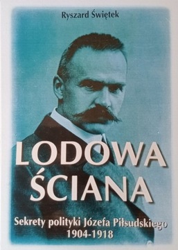 Lodowa ściana Sekrety polityki Józefa Piłsudskiego