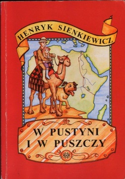 Henryk Sienkiewicz - W pustyni i w puszczy