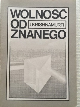 Wolność Od Znanego - J.Krishnamurti