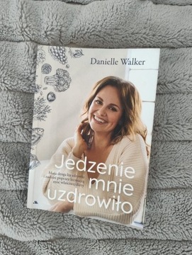 Jedzenie mnie uzdrowiło Danielle Walker