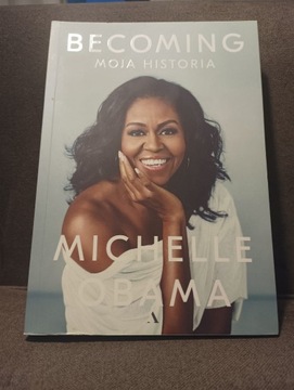 Becoming. Moja historia - Michelle Obama