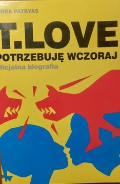 T.Love Potrzebuję wczoraj  - Magda Patryas 