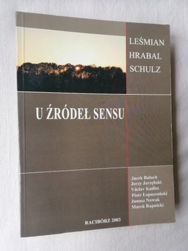 U źródeł sensu Leśmian Hrabal Schulz