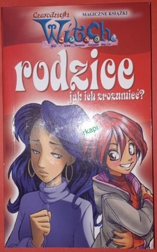 Czarodziejki Witch - Rodzice Jak Ich Zrozumieć? 