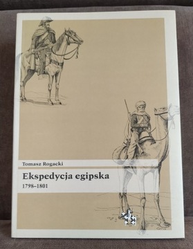 Ekspedycja egipska 1798 -1801  T. Rogacki NOWA