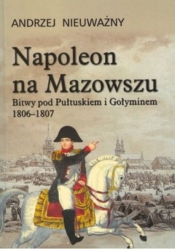 Napoleon na Mazowszu. Bitwy pod Pułtuskiem i...