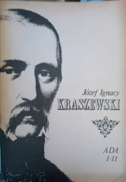 Ada I,II. Józef Ignacy Kraszewski.