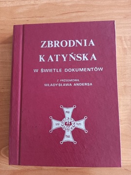 Zbrodnia Katyńska w świetle dokumentów z przedmową