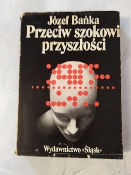 "Przeciw szokowi przyszłości" Józef Bańka