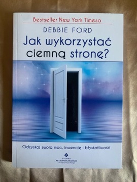 Jak wykorzystać ciemną stronę? - Debbie Ford 