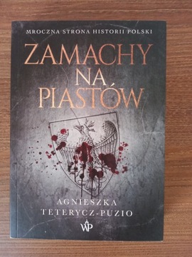 Agnieszka Teterycz - Puzio - Zamachy na Piastów