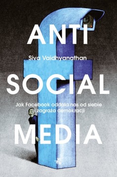 Antisocial media - Vaidhyanathan