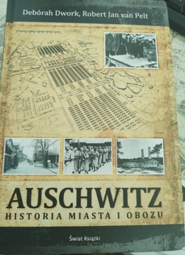Auschwitz historia miasta i obozu. Dwork, van Pelt
