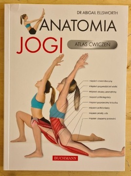 Anatomia jogi. Atlas ćwiczeń. dr Abigail Ellsworth