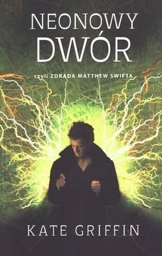 Neonowy dwór. Tom 3. Kate Griffin