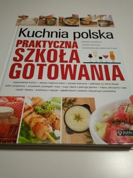 Kuchnia polska. Praktyczna szkoła gotowania NOWA