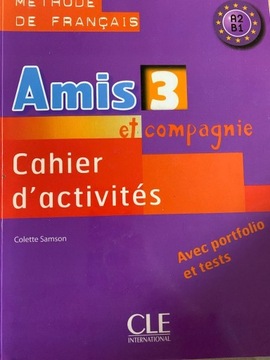 Amis et compagnie 3 - Niveaux A2/B1 Cahier 