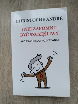 I nie zapomnij być szczęśliwy Christophe Andre